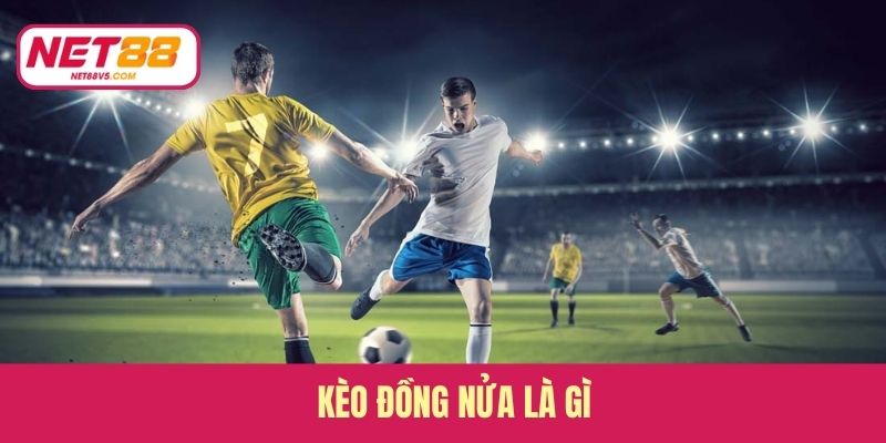 Kèo đồng nửa là gì