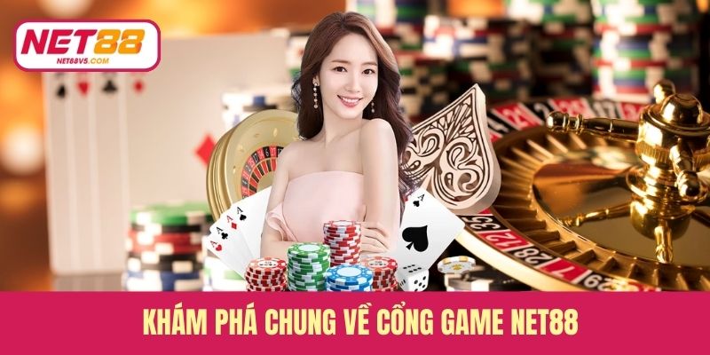 Khám phá chung về cổng giải trí  Net88 
