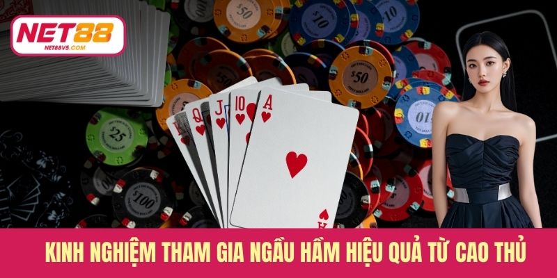 Kinh nghiệm tham gia Ngầu hầm hiệu quả từ cao thủ