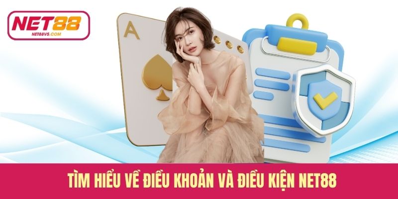 Tìm hiểu về điều khoản và điều kiện Net88 